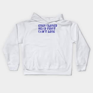 eyes closed, head first, can't lose - brooklyn nine-nine - jake peralta Kids Hoodie